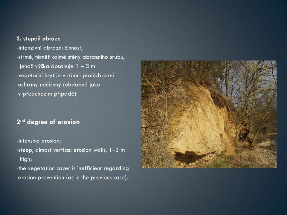 předchozím případě) 2 nd degree of erosion -intensive erosion; -steep, almost vertical erosion
