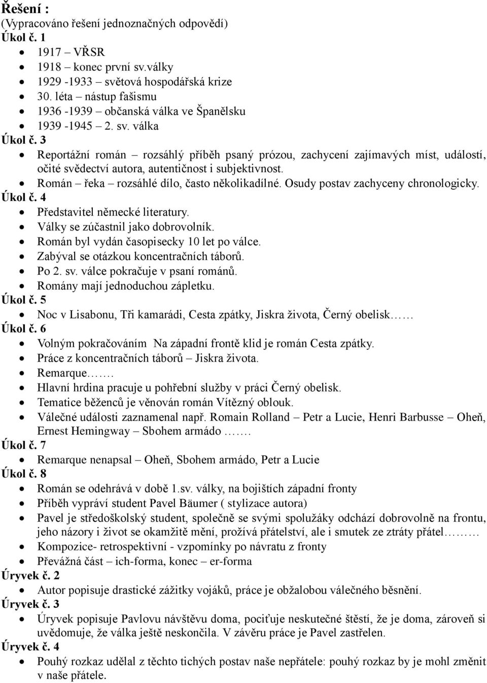 3 Reportážní román rozsáhlý příběh psaný prózou, zachycení zajímavých míst, událostí, očité svědectví autora, autentičnost i subjektivnost. Román řeka rozsáhlé dílo, často několikadílné.