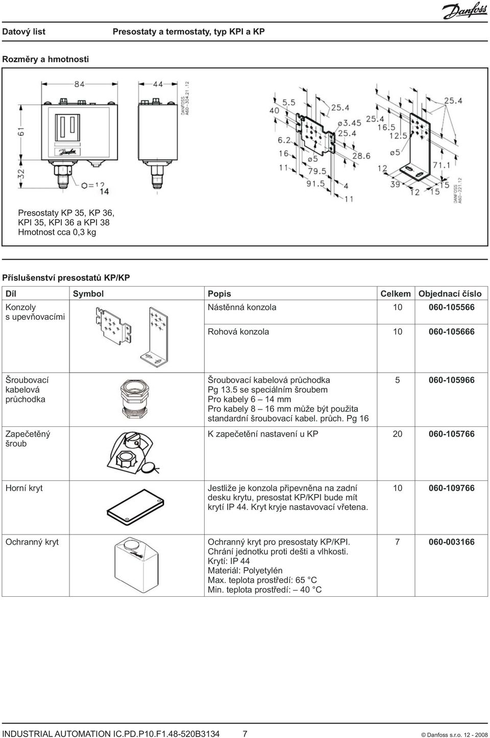 prùch. Pg 6 060-0966 Zapeèetìný šroub K zapeèetìní nastavení u KP 20 060-0766 Horní kryt Jestlie je konzola pøipevnìna na zadní desku krytu, presostat KP/KPI bude mít krytí IP 44.