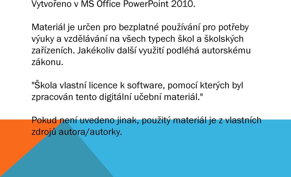 školských zařízeních. Jakékoliv další využití podléhá autorskému zákonu.