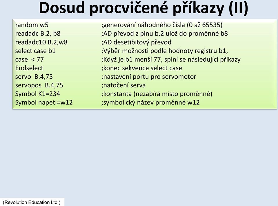 2,w8 ;AD desetibitový převod select case b1 ;Výběr možnosti podle hodnoty registru b1, case < 77 ;Když je b1 menší 77, splní se