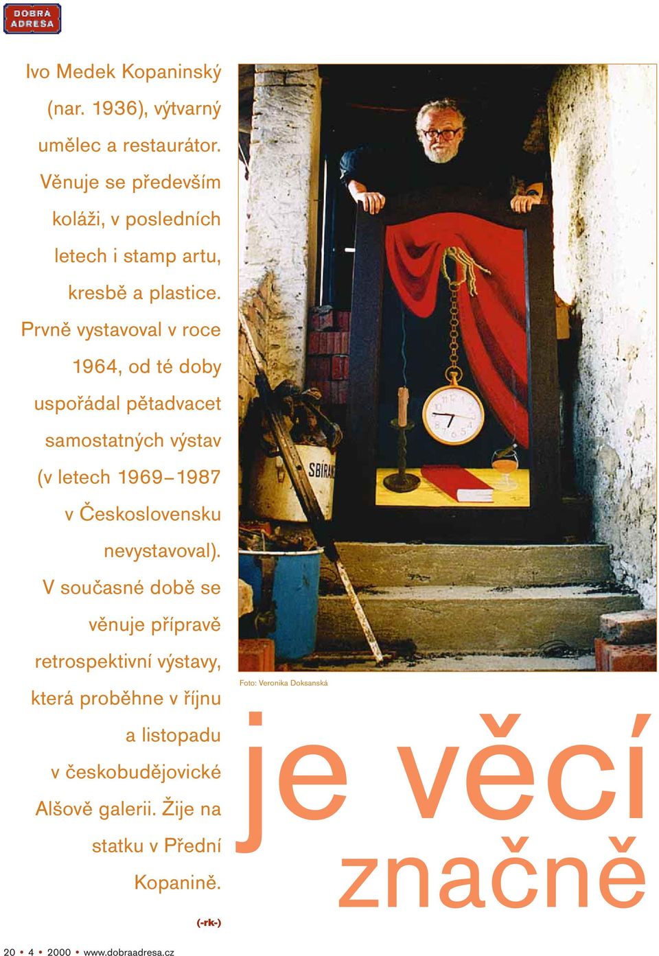 Prvně vystavoval v roce 1964, od té doby uspořádal pětadvacet samostatných výstav (v letech 1969 1987 v Československu