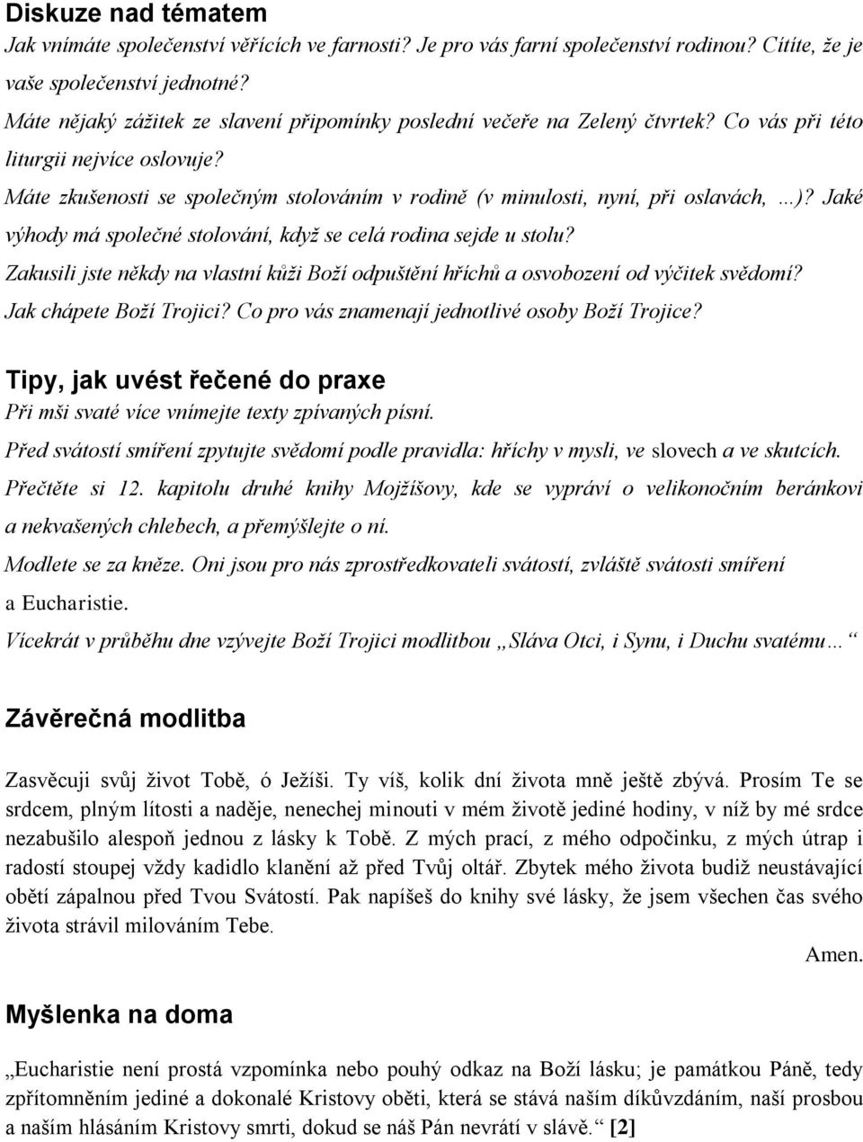 Máte zkušenosti se společným stolováním v rodině (v minulosti, nyní, při oslavách, )? Jaké výhody má společné stolování, když se celá rodina sejde u stolu?