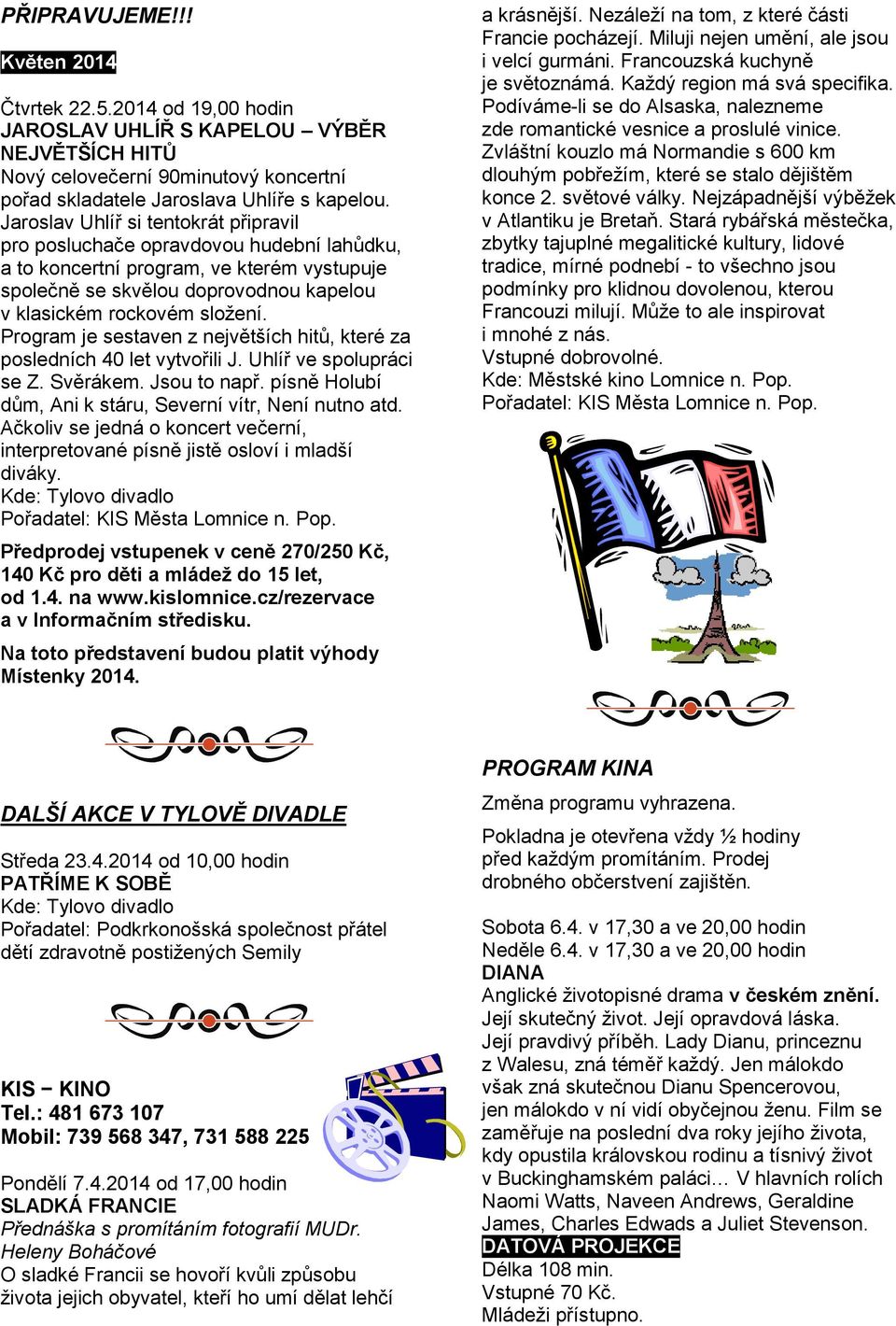 Program je sestaven z největších hitů, které za posledních 40 let vytvořili J. Uhlíř ve spolupráci se Z. Svěrákem. Jsou to např. písně Holubí dům, Ani k stáru, Severní vítr, Není nutno atd.