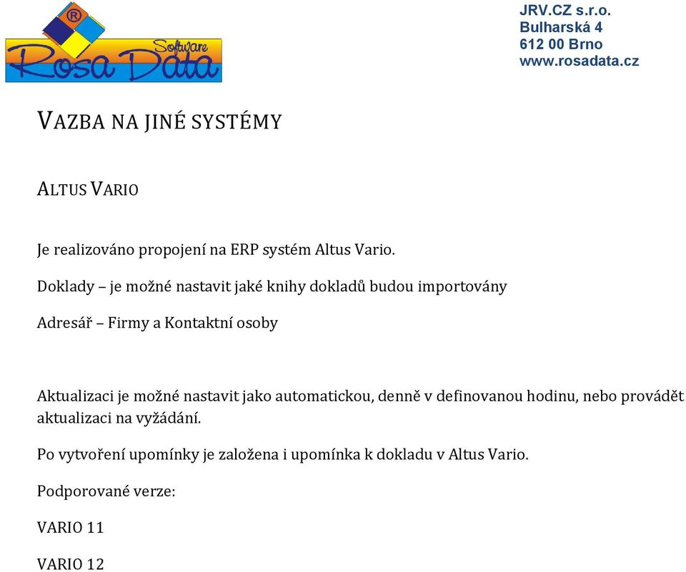 Aktualizaci je možné nastavit jako automatickou, denně v definovanou hodinu, nebo provádět