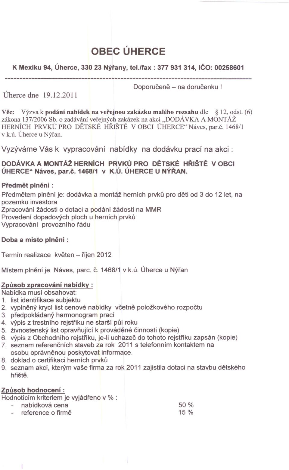 o zadávání veřejných zakázek na akci "DODÁVKA A MONTÁŽ HERNÍCH PRVKŮ PRO DĚTSKÉ HŘIŠTĚ V OBCI ÚHERCE" Náves, par.č. 1468/1 v k.ú. Úherce u Nýřan.