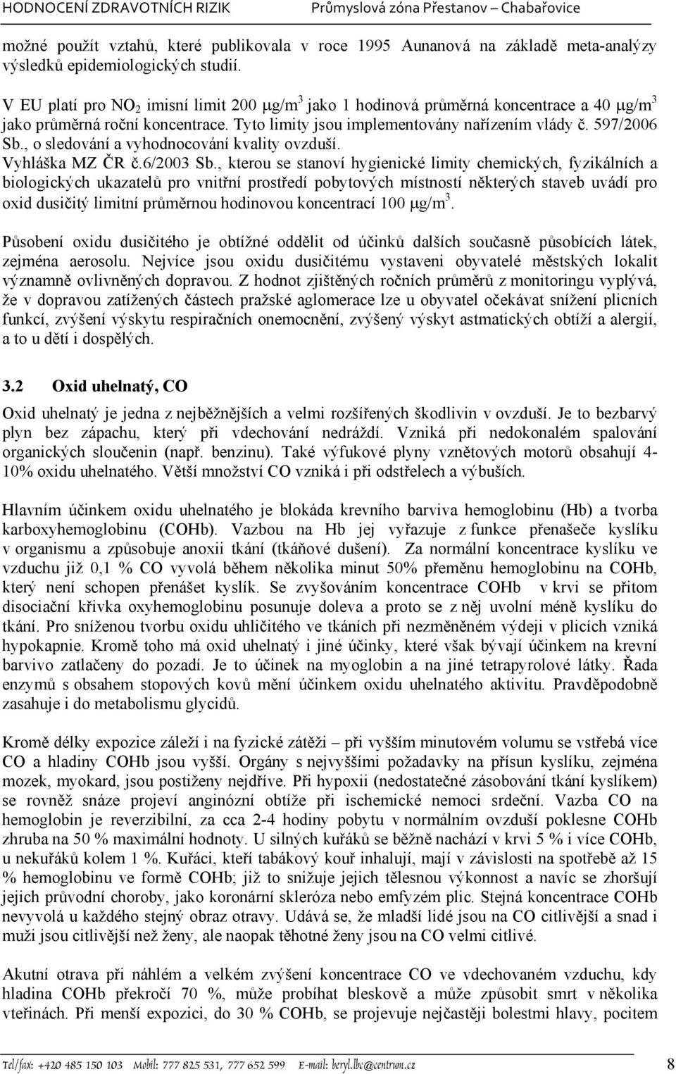 , o sledování a vyhodnocování kvality ovzduší. Vyhláška MZ ČR č.6/2003 Sb.