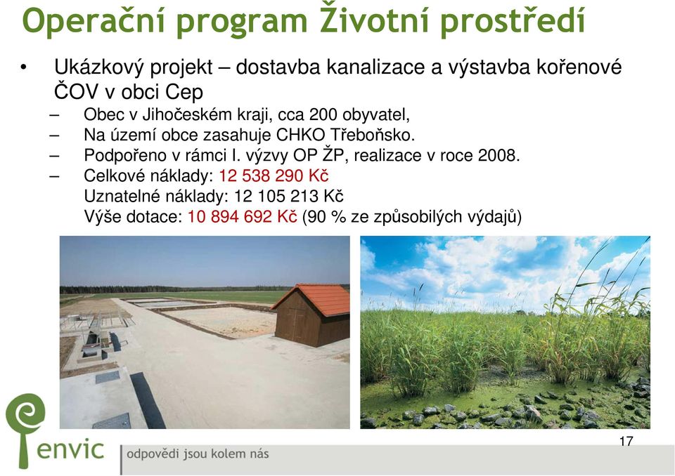 Třeboňsko. Podpořeno v rámci I. výzvy OP ŽP, realizace v roce 2008.