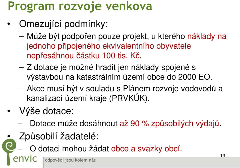 Z dotace je možné hradit jen náklady spojené s výstavbou na katastrálním území obce do 2000 EO.