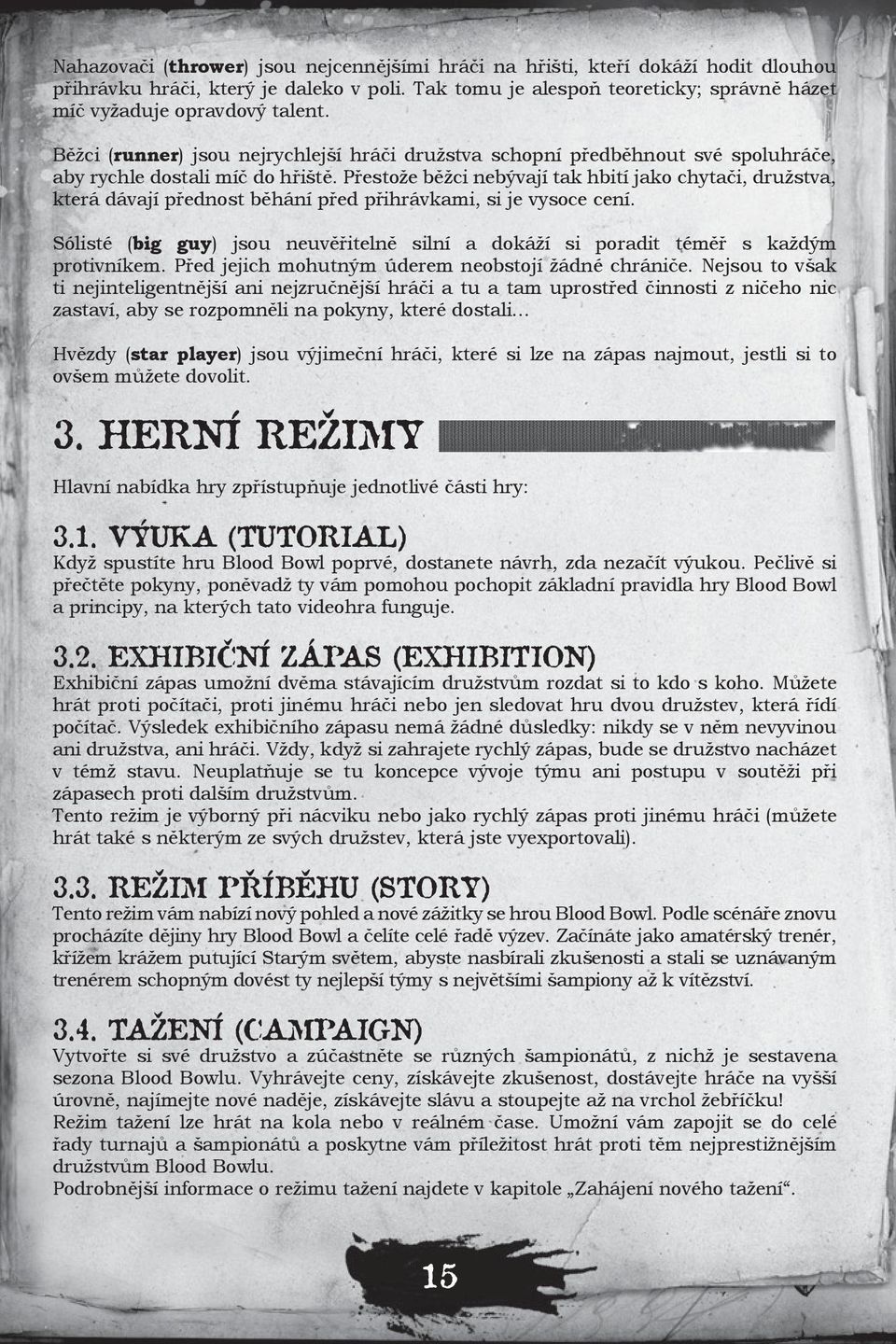 Přestože běžci nebývají tak hbití jako chytači, družstva, která dávají přednost běhání před přihrávkami, si je vysoce cení.