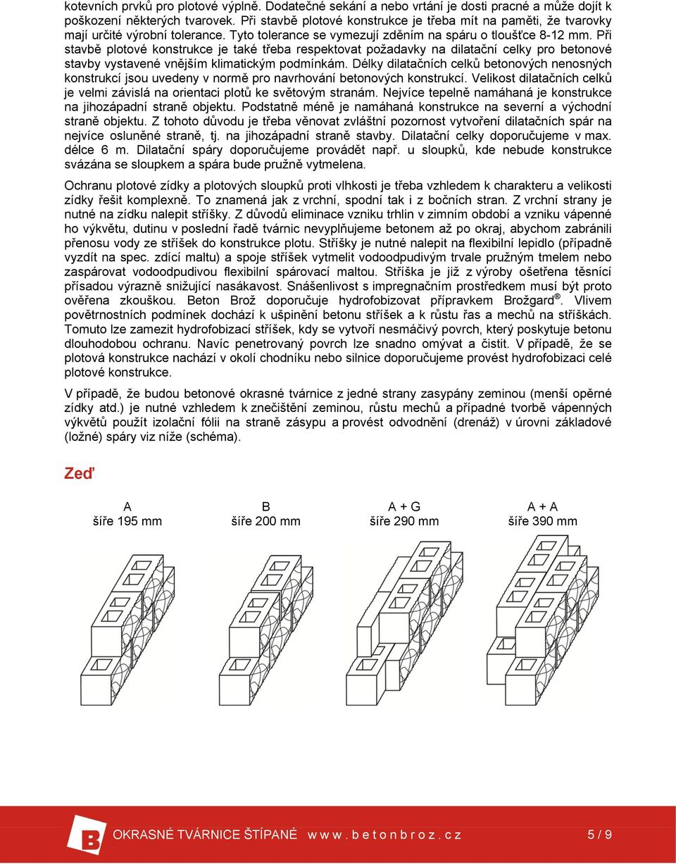 Při stavbě plotové konstrukce je také třeba respektovat požadavky na dilatační celky pro betonové stavby vystavené vnějším klimatickým podmínkám.