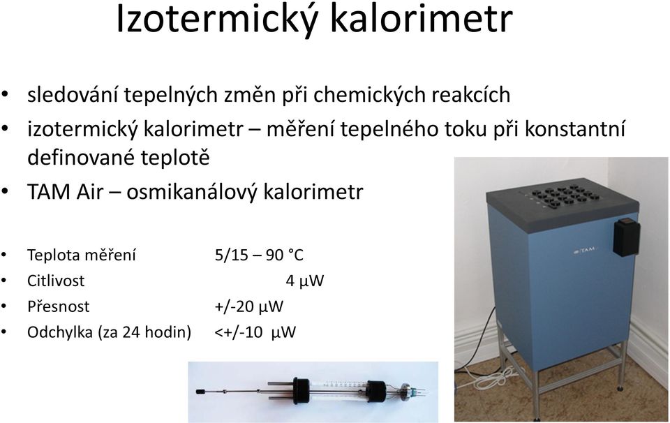 definované teplotě TAM Air osmikanálový kalorimetr Teplota měření