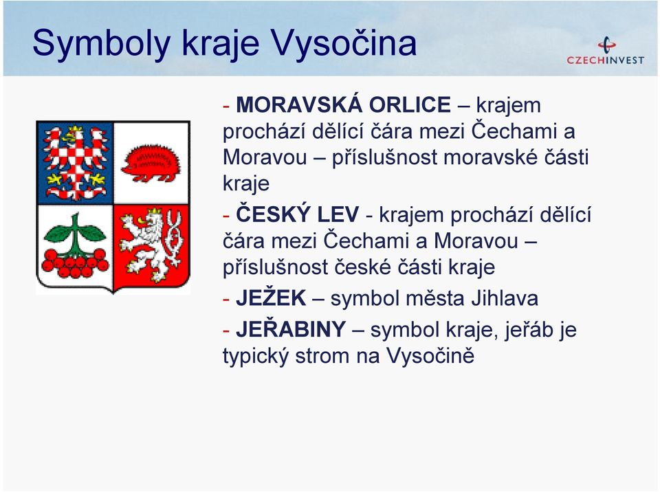 prochází dělící čára mezi Čechami a Moravou příslušnost české části kraje -
