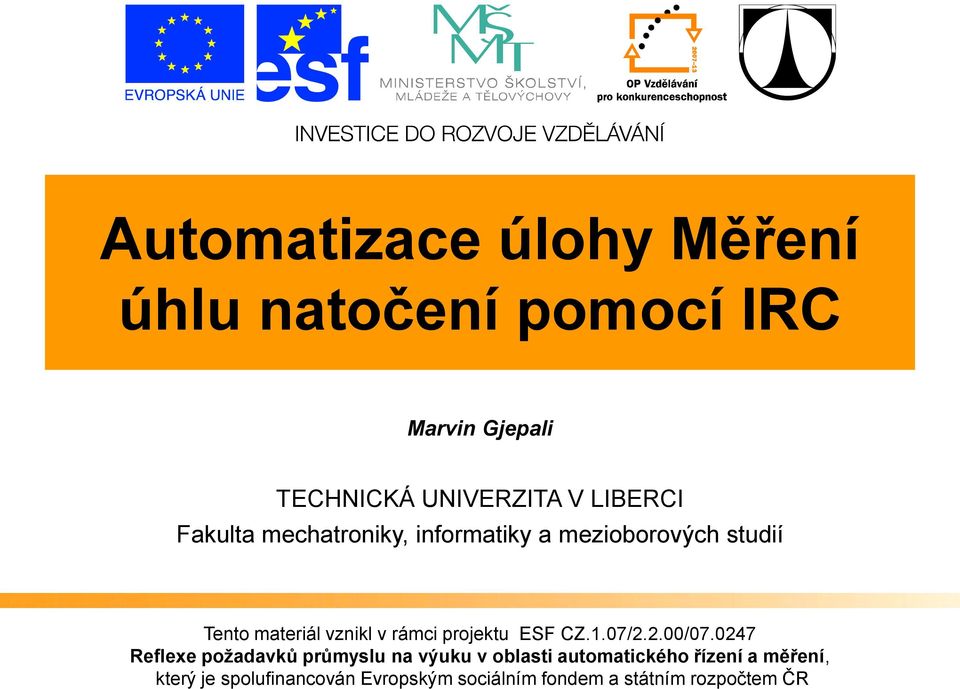 mezioborových studií Tento materiál vznikl v rámci projektu ESF CZ.1.07/2.