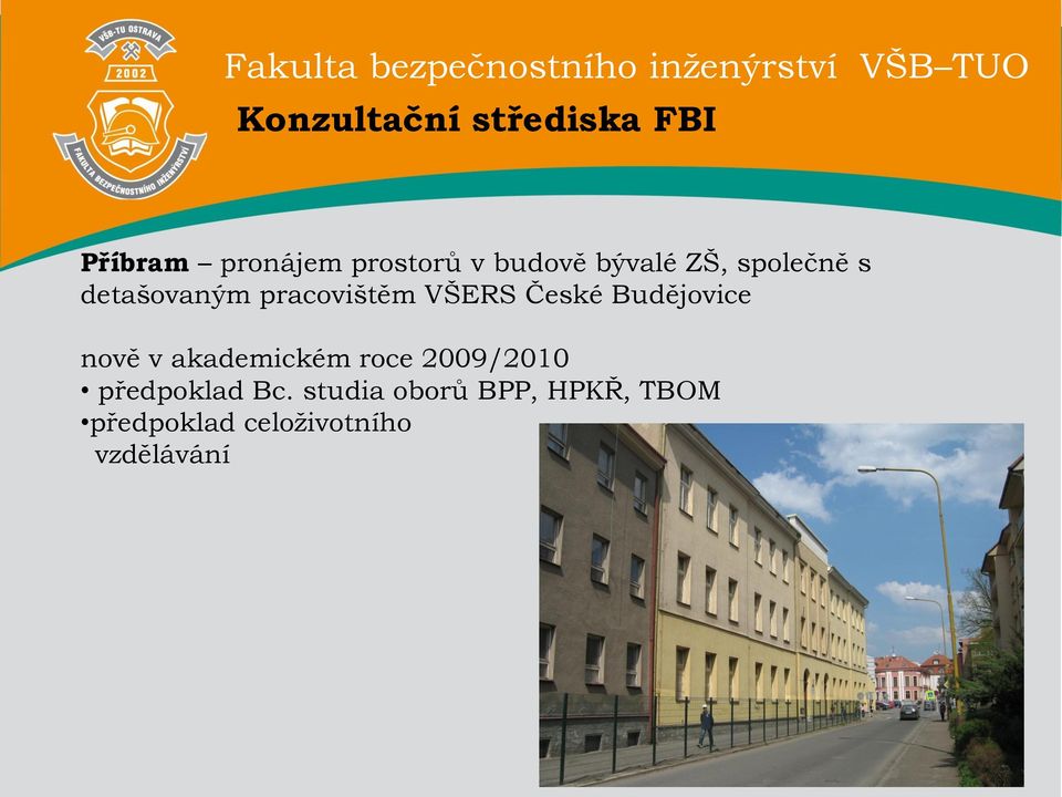 Budějovice nově v akademickém roce 2009/2010 předpoklad Bc.