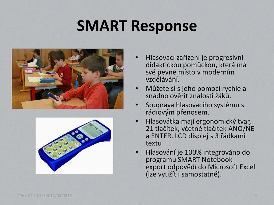 Hlasovátka mají ergonomický tvar, 21 tlačítek, včetně tlačítek ANO/NE a ENTER.