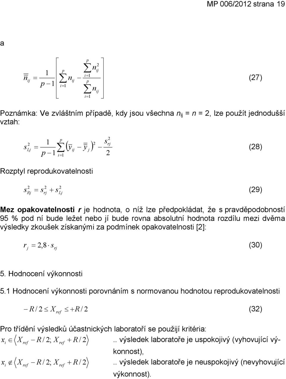 oakovatelnoti []: r =, 8 j rj (30) i ref ref + 5. Hodnocení výkonnoti 5.