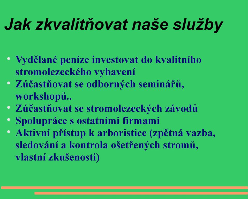 . Zúčastňovat se stromolezeckých závodů Spolupráce s ostatními firmami Aktivní