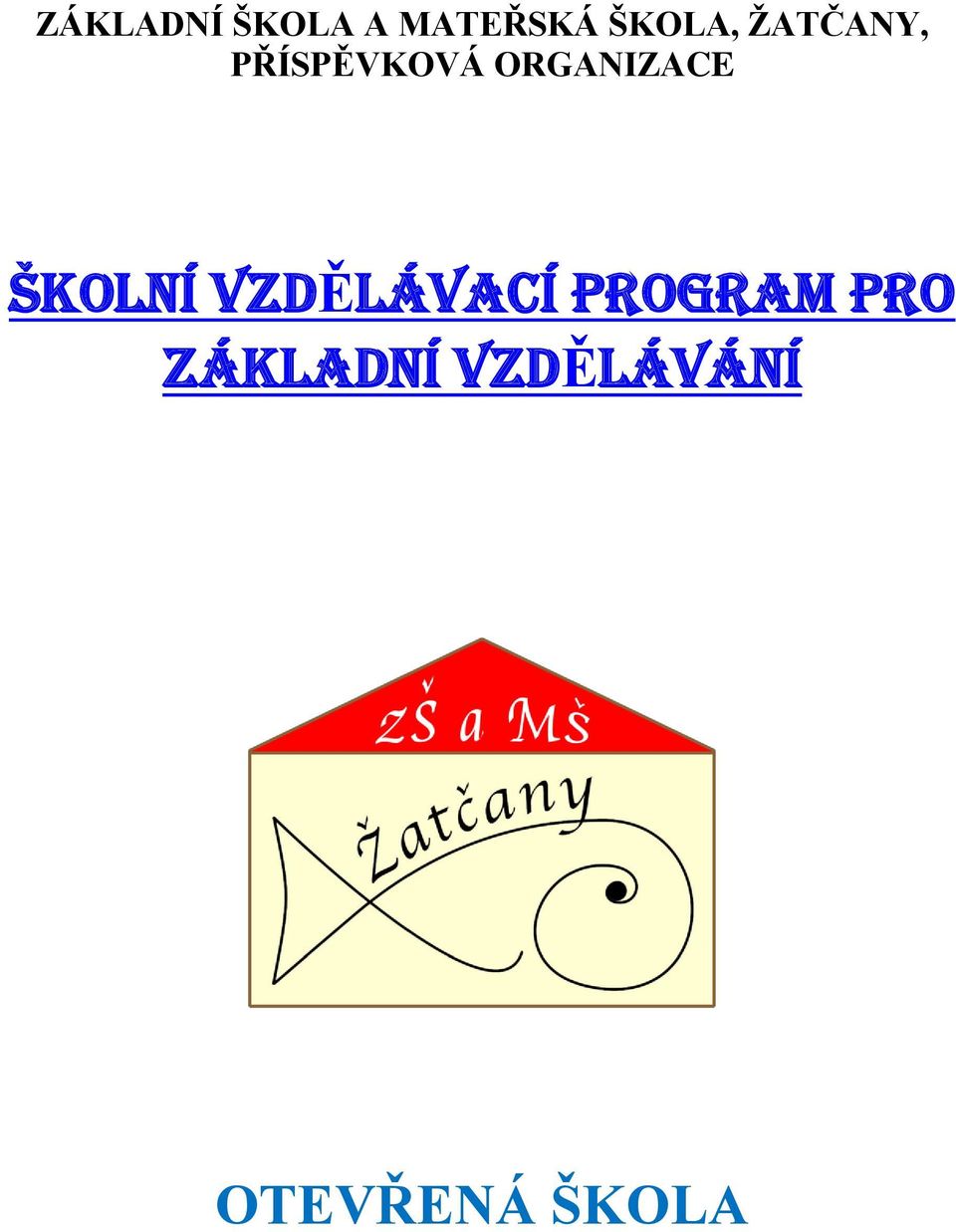 ŠKOLNÍ VZDĚLÁVACÍ PROGRAM PRO