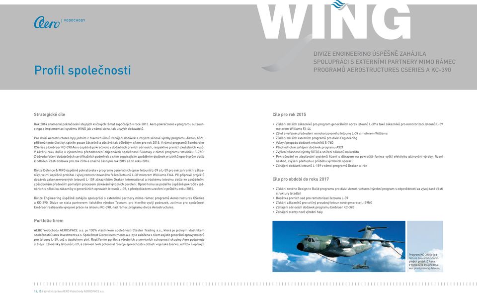 Pro divizi Aerostructures byly jedním z hlavních úkolů zahájení dodávek a rozjezd sériové výroby programu Airbus A321, přičemž tento úkol byl splněn pouze částečně a zůstává tak důležitým cílem pro