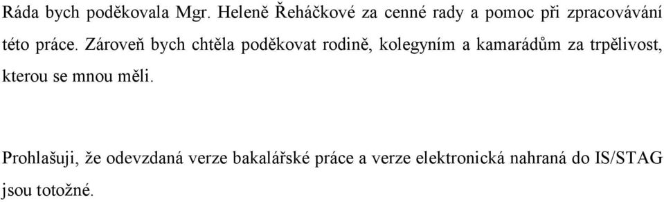 Zároveň bych chtěla poděkovat rodině, kolegyním a kamarádům za