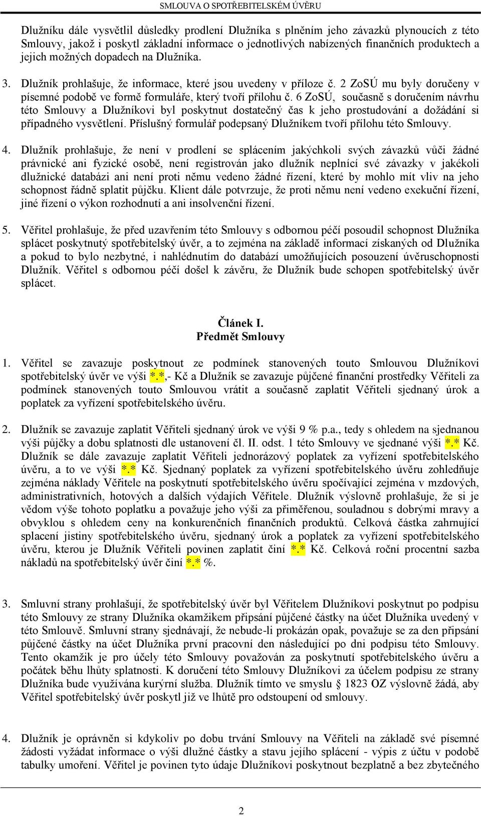 6 ZoSÚ, současně s doručením návrhu této Smlouvy a Dlužníkovi byl poskytnut dostatečný čas k jeho prostudování a dožádání si případného vysvětlení.