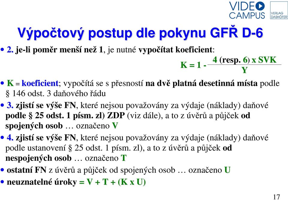 zjistí se výše FN, které nejsou považovány za výdaje (náklady) daňové podle 25 odst. 1 písm.