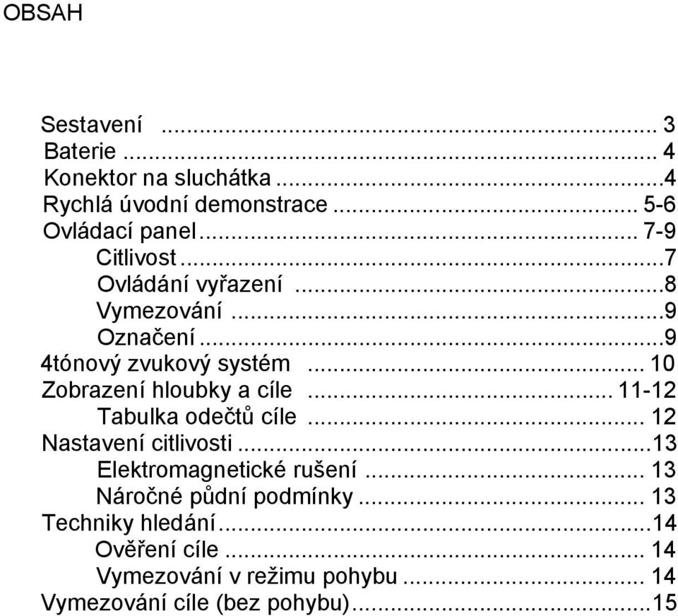 .. 10 Zobrazení hloubky a cíle... 11-12 Tabulka odečtů cíle... 12 Nastavení citlivosti... 13 Elektromagnetické rušení.