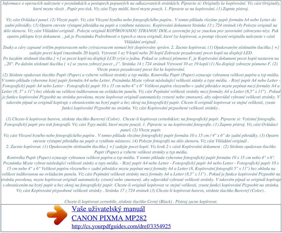 V tomto píkladu vlozíme papír formátu A4 nebo Letter do zadní pihrádky. (3) Opatrn otevete výstupní pihrádku na papír a vytáhnte nástavec.