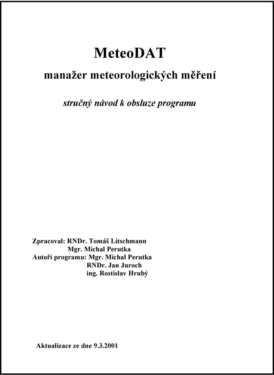 Michal Perutka Autoři programu: Mgr. Michal Perutka RNDr.