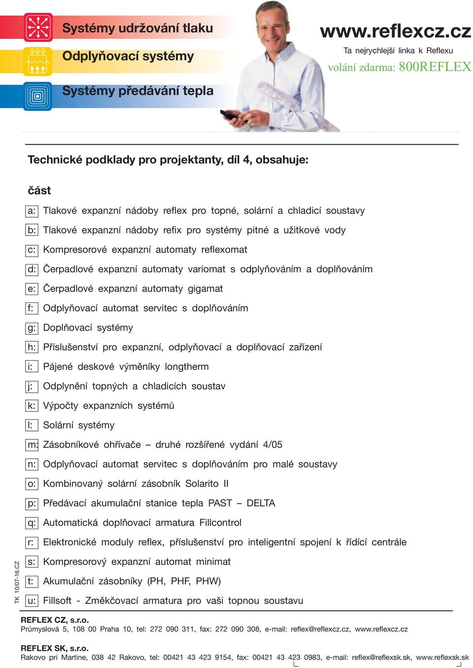 chladicí soustavy b: Tlakové expanzní nádoby refix pro systémy pitné a užitkové vody c: Kompresorové expanzní automaty reflexomat d: Čerpadlové expanzní automaty variomat s odplyňováním a doplňováním