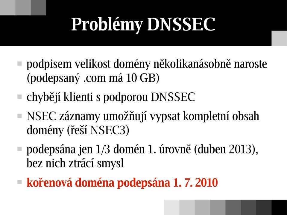 com má 10 GB) chybějí klienti s podporou DNSSEC NSEC záznamy umožňují