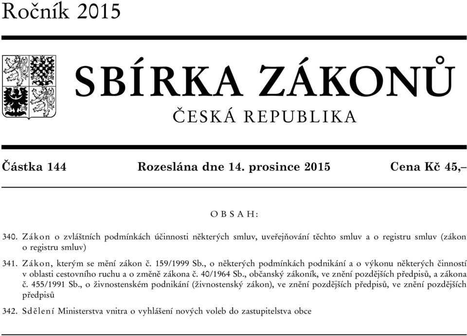 159/1999 Sb., o některých podmínkách podnikání a o výkonu některých činností v oblasti cestovního ruchu a o změně zákona č. 40/1964 Sb.