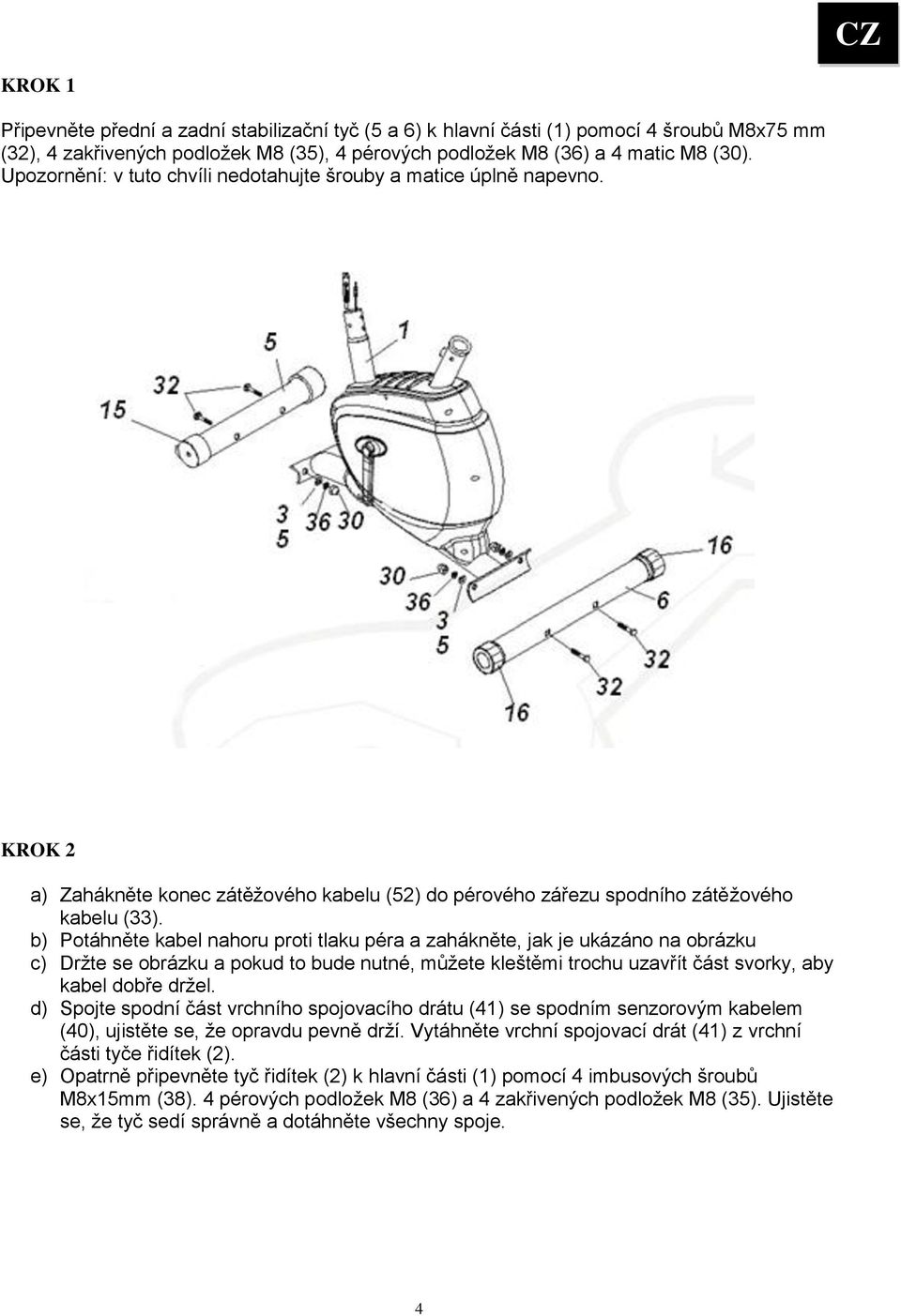 b) Potáhněte kabel nahoru proti tlaku péra a zahákněte, jak je ukázáno na obrázku c) Držte se obrázku a pokud to bude nutné, můžete kleštěmi trochu uzavřít část svorky, aby kabel dobře držel.