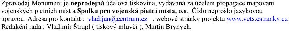 Adresa pro kontakt : vladijan@centrum.cz, webové stránky projektu www.vets.estranky.