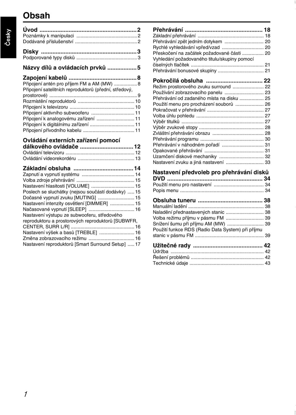 .. 10 Připojení aktivního subwooferu... 11 Připojení k analogovému zařízení... 11 Připojení k digitálnímu zařízení... 11 Připojení přívodního kabelu.