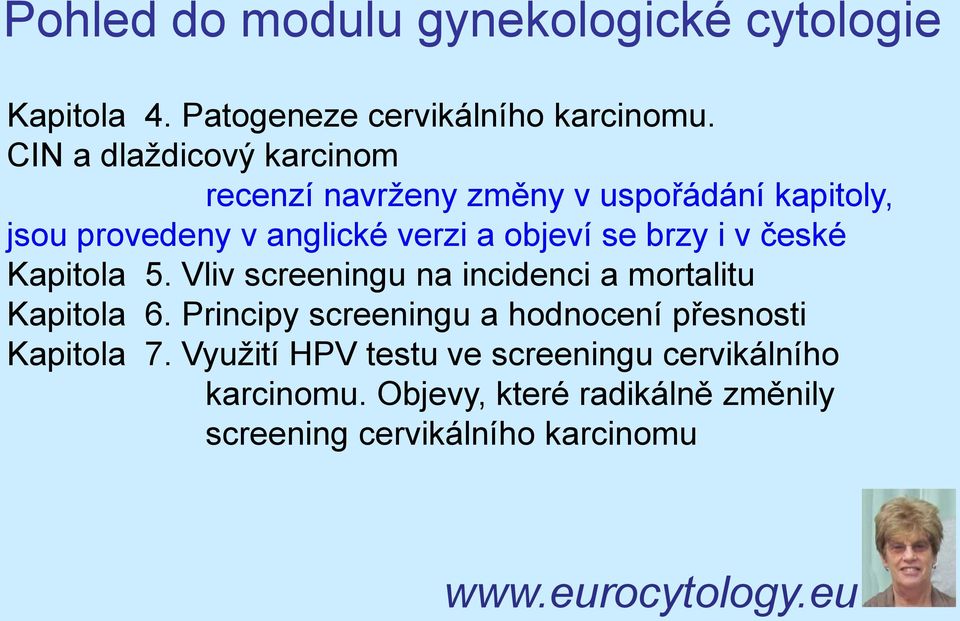 se brzy i v české Kapitola 5. Vliv screeningu na incidenci a mortalitu Kapitola 6.