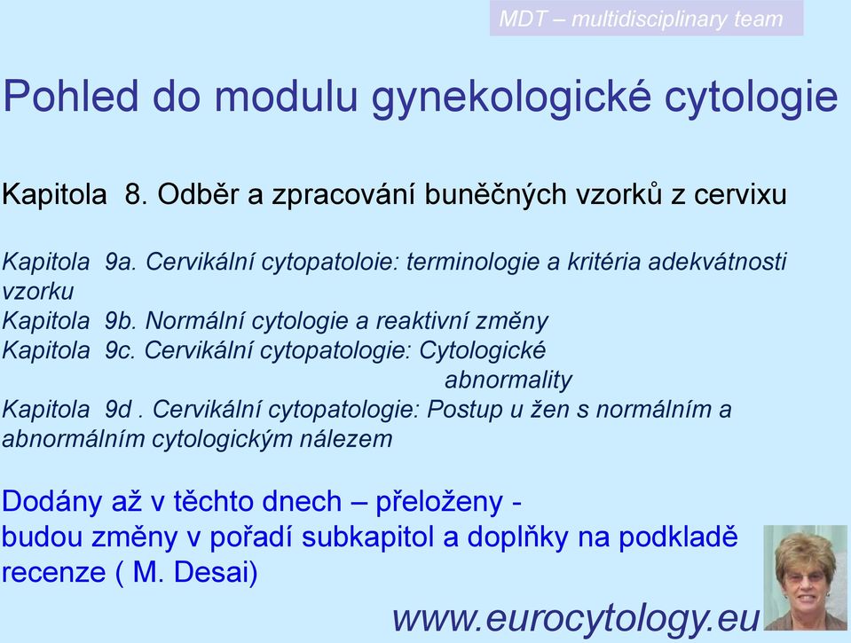 Cervikální cytopatoloie: terminologie a kritéria adekvátnosti vzorku Kapitola 9b. Normální cytologie a reaktivní změny Kapitola 9c.