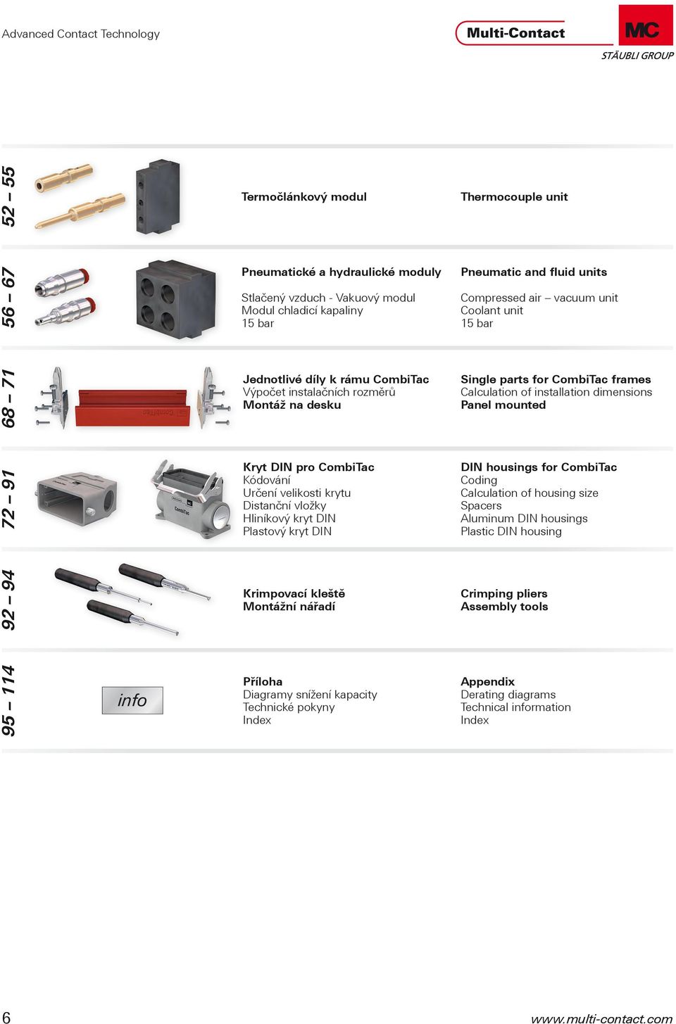 DIN pro CombiTac Kódování Určení velikosti krytu Distanční vložky Hliníkový kryt DIN Plastový kryt DIN DIN housings for CombiTac Coding Calculation of housing size Spacers Aluminum DIN housings