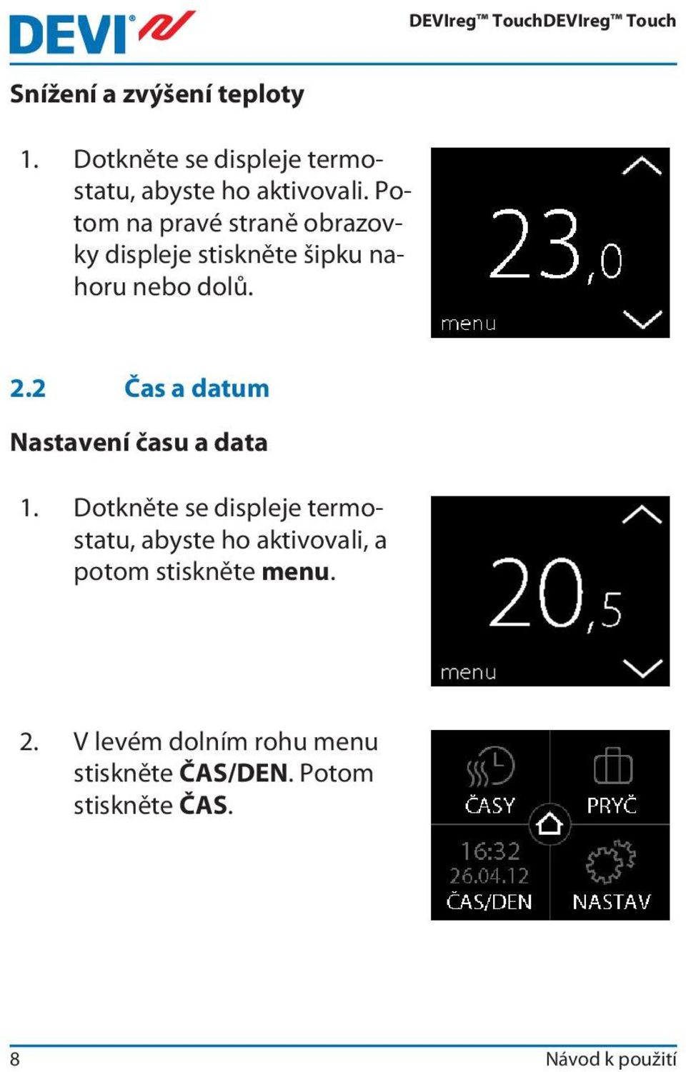 2 Čas a datum Nastavení času a data 1.