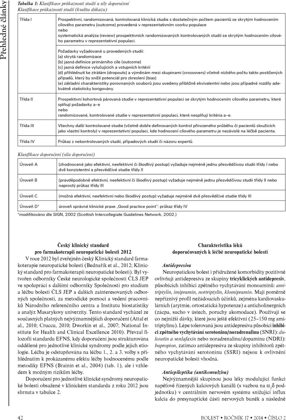 kontrolovaných studií se skrytým hodnocením cílového parametru v reprezentativní populaci.