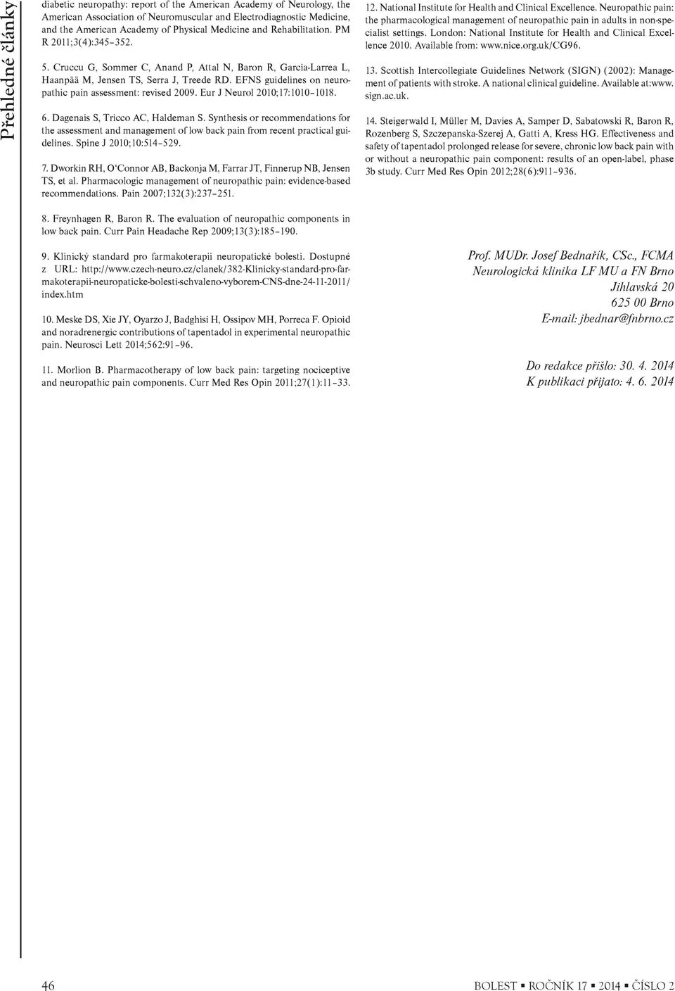 EFNS guidelines on neuropathic pain assessment: revised 2009. Eur J Neurol 2010;17:1010 1018. 6. Dagenais S, Tricco AC, Haldeman S.