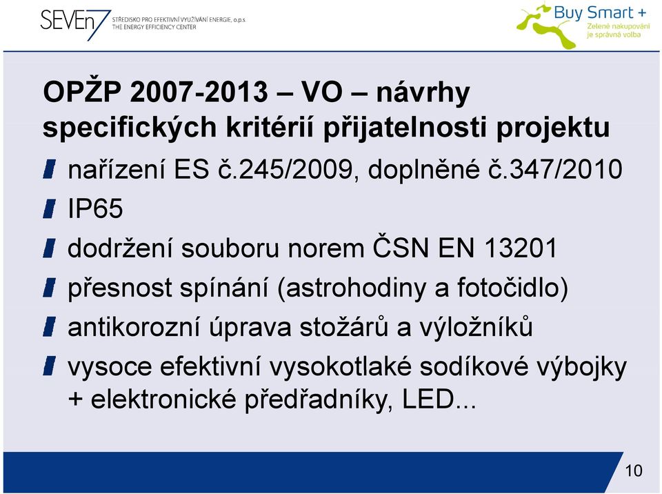 347/2010 IP65 dodržení souboru norem ČSN EN 13201 přesnost spínání (astrohodiny