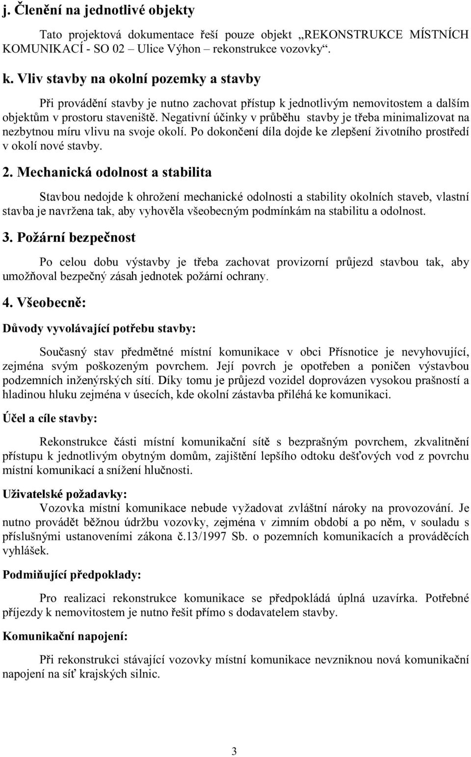 µ? ±º± ± ø øæ ø Stavbou nedojde k ohrožení mechanické odolnosti a øæ ß ±µ± 3 ø ªæÙ ø 3 stavba je navržena tak, aby vyhov ø Üª±æª # ±º 3 µ? ø øæ ø ±º± ± Ú 3.