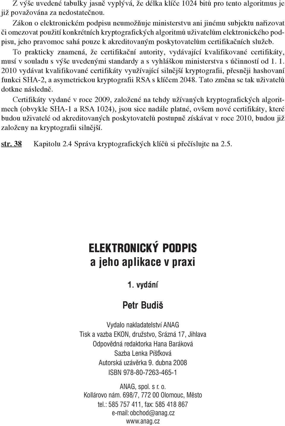 pouze k akreditovaným poskytovatelům certifikačních služeb.