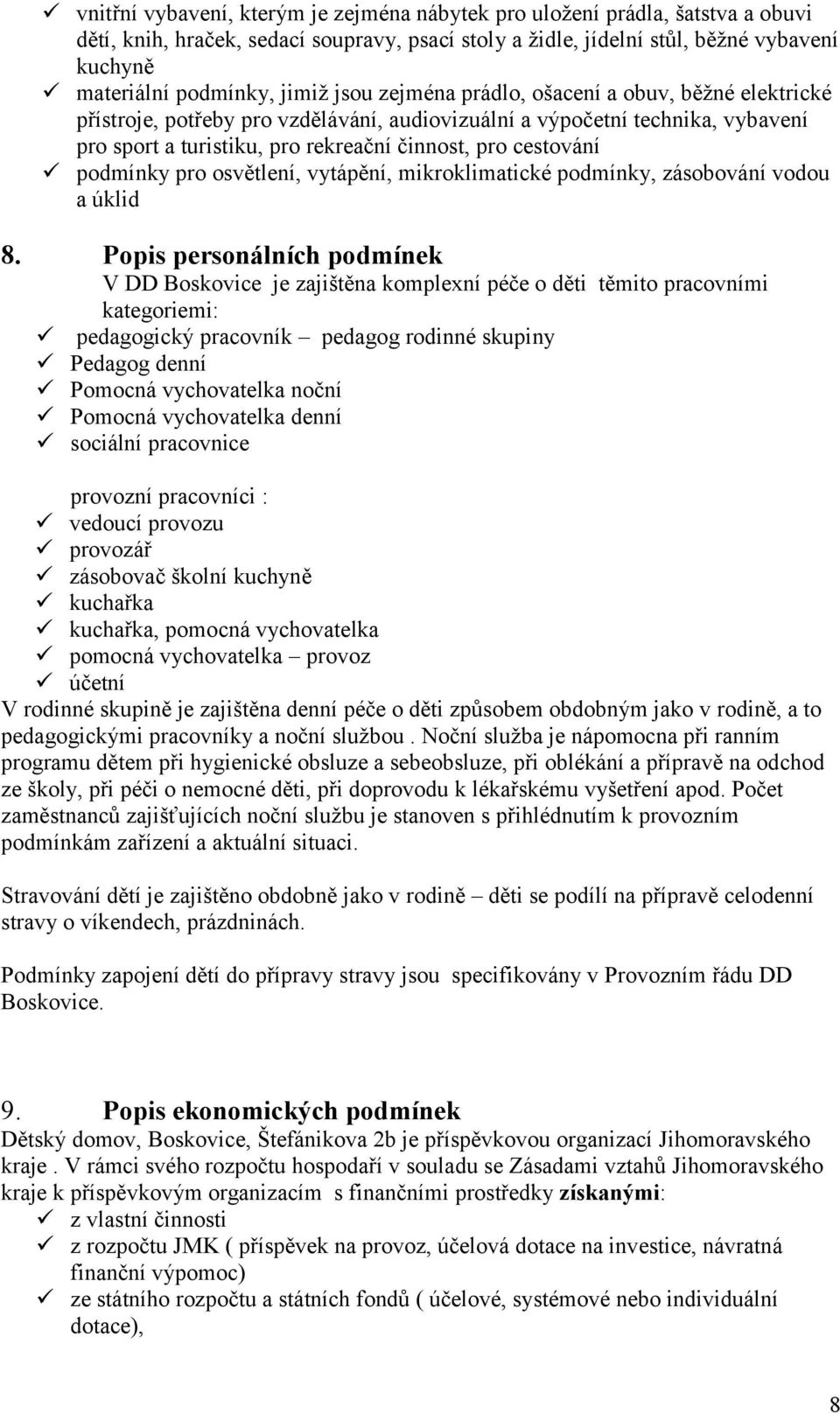 podmínky pro osvětlení, vytápění, mikroklimatické podmínky, zásobování vodou a úklid 8.