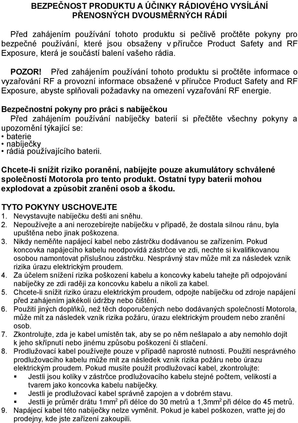 Před zahájením používání tohoto produktu si pročtěte informace o vyzařování RF a provozní informace obsažené v příručce Product Safety and RF Exposure, abyste splňovali požadavky na omezení