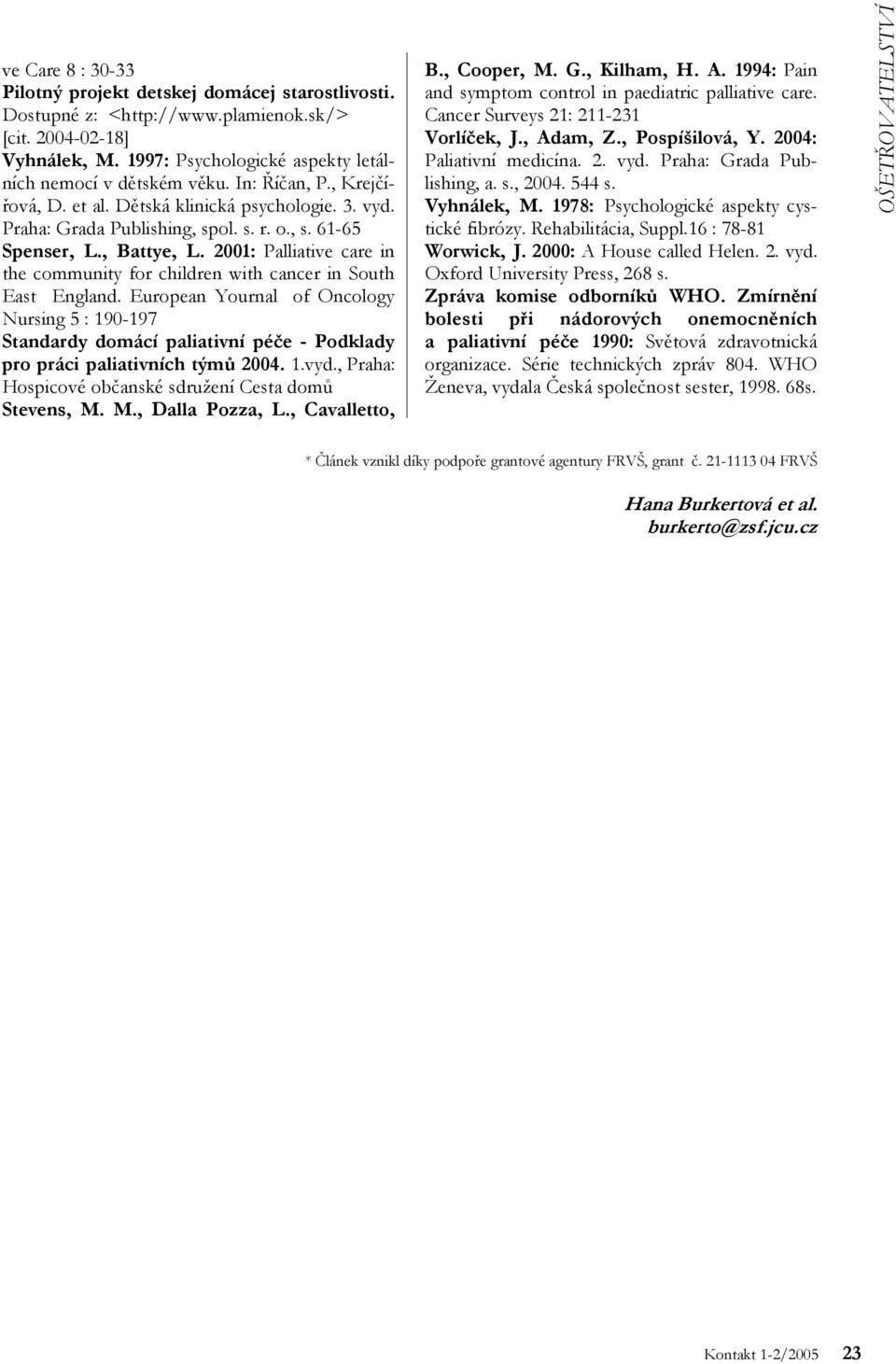 2001: Palliative care in the community for children with cancer in South East England.