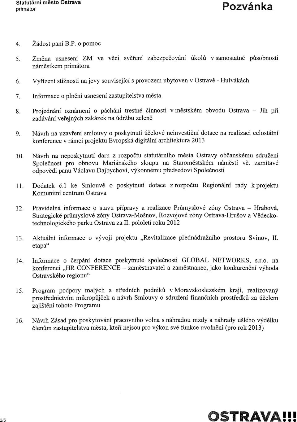 Projednani oznameni o pachani trestne cinnosti v mestskem obvodu Ostrava - Jih pfi zadavani vefejnych zakazek na udrzbu zelene 9.