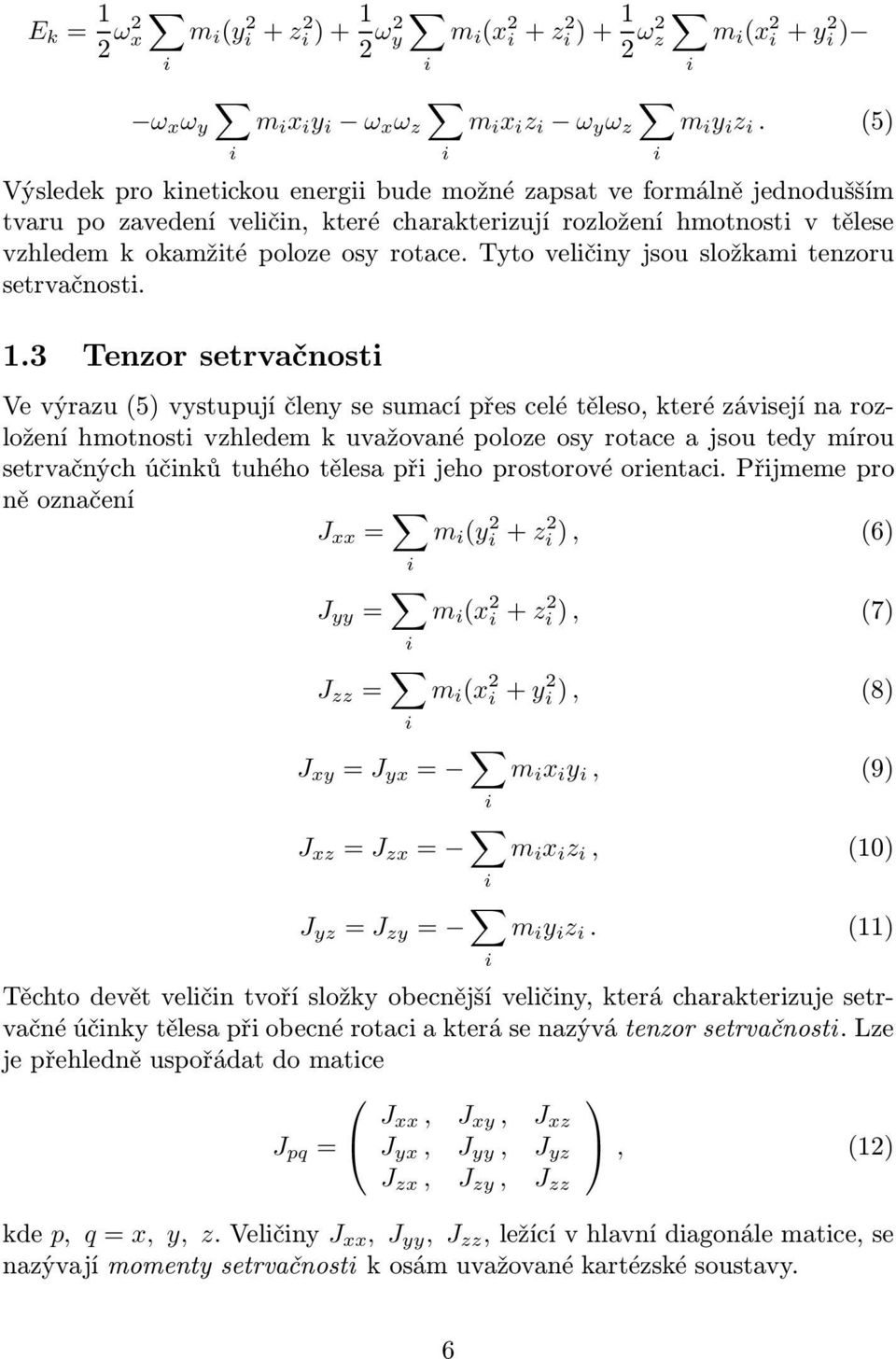Tyto veličiny jsou složkami tenzoru setrvačnosti. 1.
